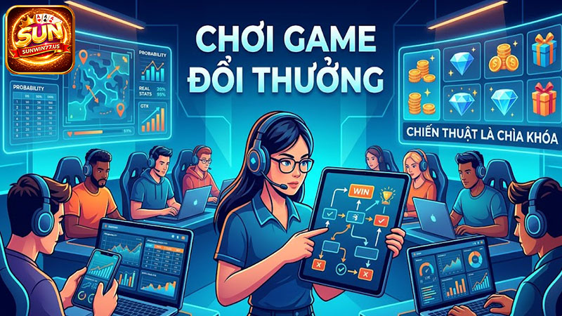 Chơi game đổi thưởng cũng cần áp dụng chiến thuật